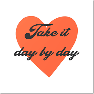 Take it day by day Posters and Art